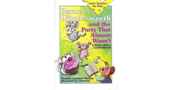 Barney Wigglesworth and the Party That Almost Wasnt: A Book About Cooperation (Little Epistles for Kids) (Vintage) (Hardcover)