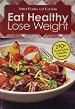 Better Homes and Gardens Eat Healthy Lose Weight 270 Great-tasting & Healthy Recipes (Volume 1) (Hardcover)