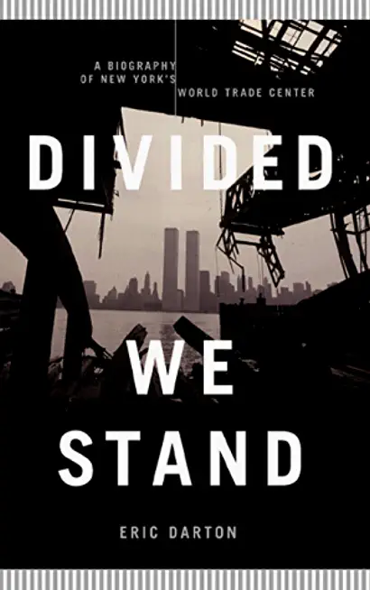 Divided We Stand: A Biography Of New Yorks World Trade Center (Paperback)