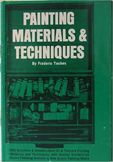 Painting Materials and Techniques (600 Questions and Answers About Oil and Tempera Painting Materials and Techniques, With Special Sections on Frame Finishing Methods and New Acrylic Painting Media) (Hardcover)