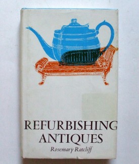 Refurbishing Antiques by Rosemary Ratcliff (Hardcover)