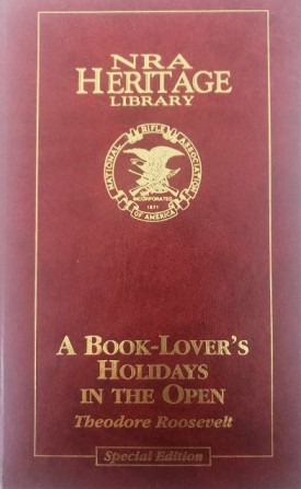 NRA Heritage Library: A Book-Lover's Holidays in the Open by Theodore Roosevelt Special Edition (Hardcover)