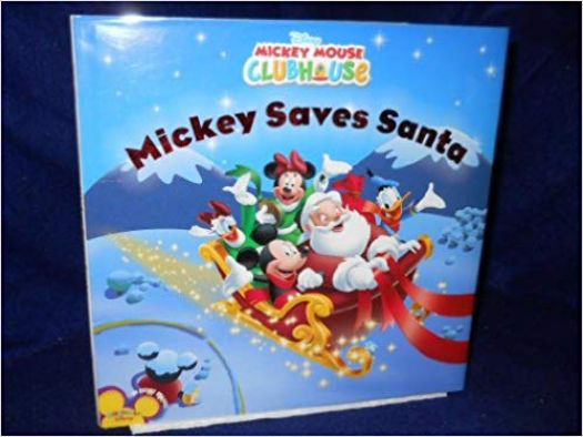 Mickey Saves Santa (Disney Mickey Mouse Clubhouse) [Hardcover] [Jan 01 ...