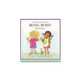 A Childrens Book About: Being Bossy (Help Me Be Good Series) (Hardcover)