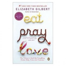Eat, Pray, Love: One Womans Search for Everything Across Italy, India, and Indonesia (Paperback)