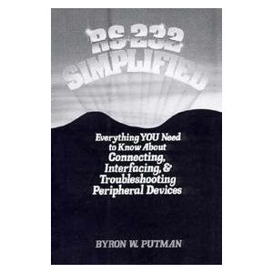 RS-232 Simplified: Everything You Need to Know about Connecting, Interfacing, an by Byron W Putman (1992-04-01) (Paperback)