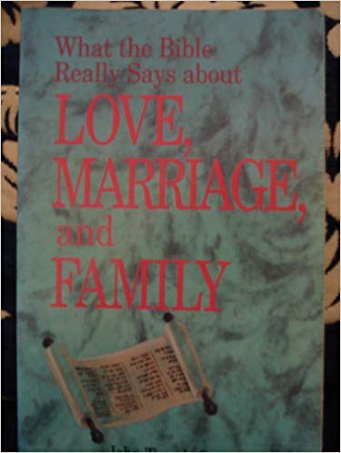What the Bible Really Says About Love, Marriage, and Family (Paperback)