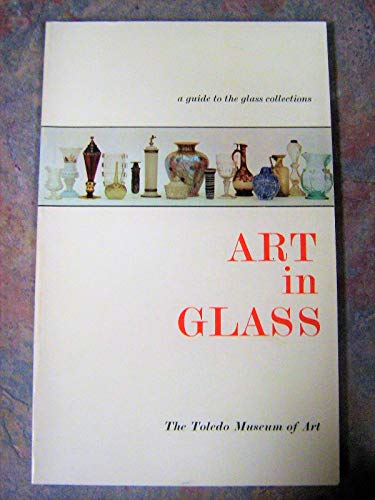 Art in Glass : A Guide to the Glass Collections, Toledo Museum of Art  (Paperback)