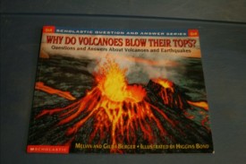 Why Do Volcanoes Blow Their Tops: Questions and Answers About Volcanoes and Earthquakes [Sep 01, 2000] Berger, Melvin; Berger, Gilda and Bond, Higgins