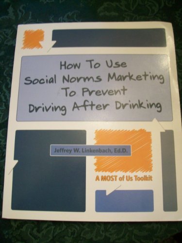 How to Use Social Norms Marketing to Prevent Driving After Drinking: A Most of Us Toolkit (Paperback)