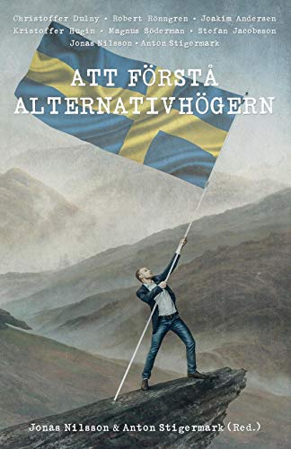Att Förstå Alternativhögern [Paperback] Nilsson, Jonas and Stigermark, Anton