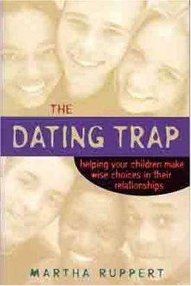 The Dating Trap: Helping Your Children Make Wise Choices in Their Relationshps (Paperback)