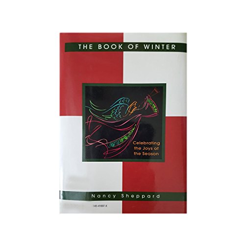 The Book of Winter Celebrating the Joys of the Season [Hardcover] [Jan 01, 1997] Sheppard, Nancy