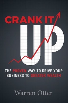 Crank It Up The Proven Way To Drive Your Business To Greater Wealth (Paperback)