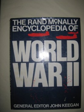 THE RAND McNALLY ENCYCLOPEDIA OF WORLD WAR II [Hardcover] [Jan 01, 1986] JOHN KEEGAN