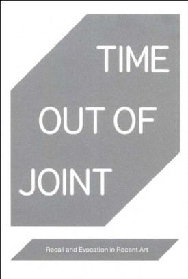 Time Out of Joint: Recall and Evocation in Recent Art (Whitney Museum of Amer...