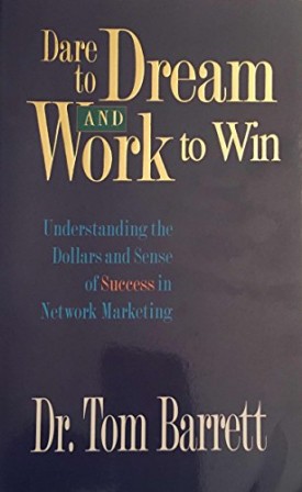 Dare to Dream and Work to Win: Understanding Dollars and Sense of Success in Network Marketing (Paperback)