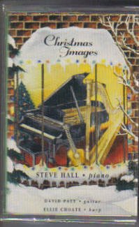 Christmas Images [Audio Cassette] Steve Hall, Piano; David Patt, Guitar ...