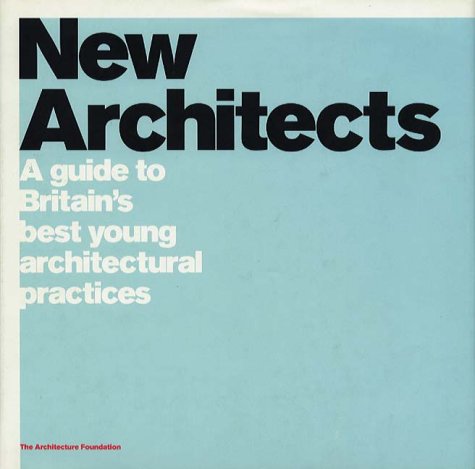 New Architects: A Guide to Britains Best Young Architectural Practices (Architecture Foundation) (Hardcover)