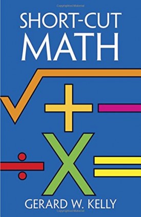 Short-Cut Math [Paperback] [Apr 01, 1984] Kelly, Gerard W.