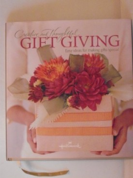 Hallmark, Creative and Thoughtful Gift Giving, Easy Ideas for Making Gifts Special [Hardcover] [Jan 01, 2007] Hallmark