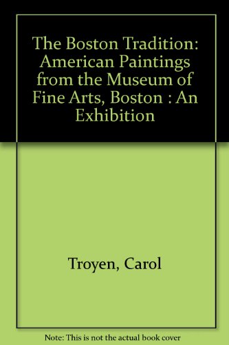 The Boston Tradition: American Paintings from the Museum of Fine Arts, Boston : An Exhibition (AFA exhibition)  (Paperback)