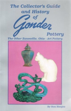 The Collectors Guide and History of Gonder Pottery: The Other Zanesville, Ohio - Art Pottery, with Value Guide (Paperback)