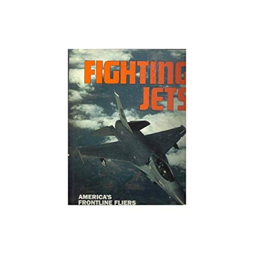 Fighting Jets, Americas Frontline Fliers  (Hardcover)