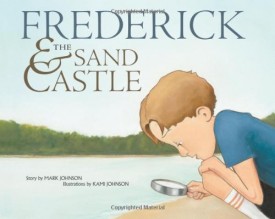 Frederick & the Sand Castle [Hardcover] Johnson, Mark and Johnson, Kami