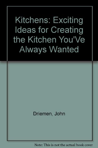 Kitchens: Exciting Ideas for Creating the Kitchen Youve Always Wanted (Hardcover)