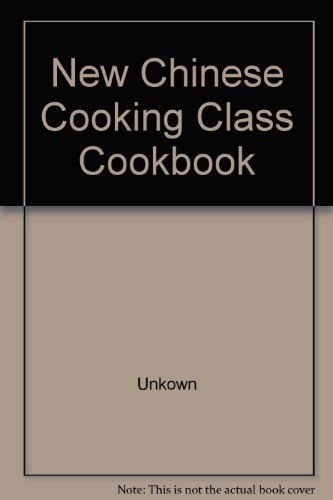 New Chinese Cooking Class Cookbook (Hardcover)