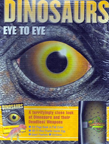 DINOSAURS: EYE TO EYE -A Terrifyingly Close Look at Dinosaurs and Their Deadliest Weapons