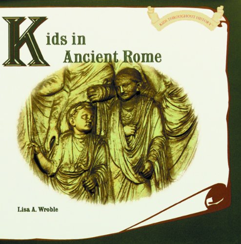 Kids in Ancient Rome (Kids Throughout History) (Hardcover)