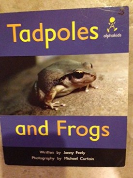 Tadpoles and frogs (Alphakids) (Paperback)