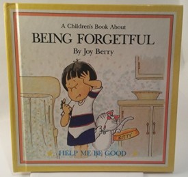 A Children's Book About: Being Forgetful (Help Me Be Good Series) (Hardcover)