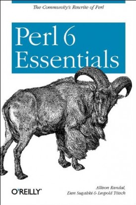 Perl 6 Essentials [Jun 30, 2003] Randal, Allison; Sugalski, Dan and Tötsch, Leopold