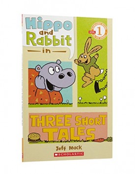 Scholastic Reader Level 1: Hippo and Rabbit: Three Short Tales [Paperback] [Feb 01, 2011] Mack, Jeff