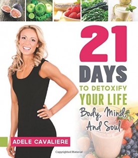21 Days to Detoxify Your Life: Body, Mind, and Soul (Paperback)