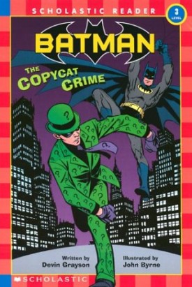 Scholastic Reader: Batman: The Copycat Crime: Level 3 [Sep 01, 2003] Grayson, Devin