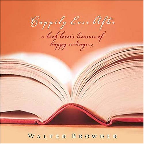 Happily Ever After: A Book Lovers Treasury Of Happy Endings (Hardcover)