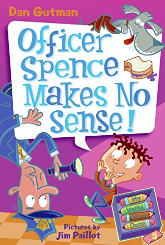 My Weird School Daze #5: Officer Spence Makes No Sense! [Paperback] [Apr 21, 2009] Gutman, Dan and Paillot, Jim