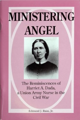 Ministering Angel: The Reminiscences of Harriet A. Dada, a Union Army Nurse in the Civil War (Paperback)