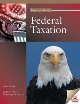 Federal Taxation [Apr 15, 2005] Pratt, James W.; Kulsrud, William N.; Carnes, Gregory A., Ph.D.; Hutton, Marguerite R. and Jamison, Robert W.