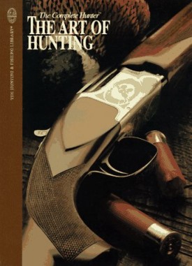 The Complete Hunter (The Art Of Hunting, The Hunting and Fishing Library)(Hardcover)