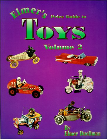 Elmers Price Guide to Toys, Vol. 2 [Nov 01, 1996] Duellman, Elmer