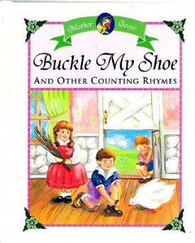 Buckle My Shoe and Other Counting Rhymes (Mother Goose, Little Mother Goose House) (Hardcover)