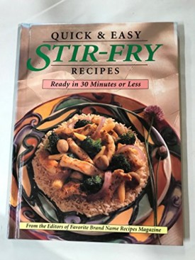 Quick & Easy Stir-fry Recipes - Ready In 30 Minutes Or Less (Hardcover)
