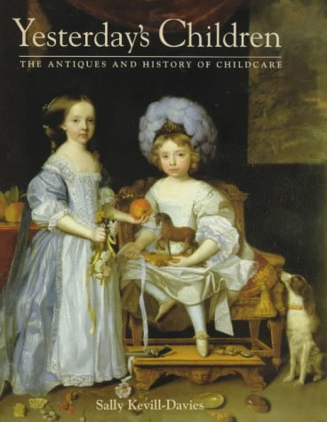 Yesterday's Children: The Antiques and History of Childcare (Hardcover)