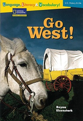 Language, Literacy & Vocabulary - Reading Expeditions (U.S. History and Life): Go West! (Rise and Shine)
