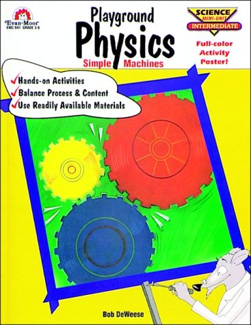 Playground Physics Simple Machines (Science Mini Unit Intermediate) by Bob De...